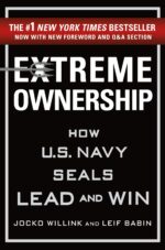 Extreme Ownership: How U.S. Navy SEALs Lead and Win (Extreme Ownership Series Book 1)