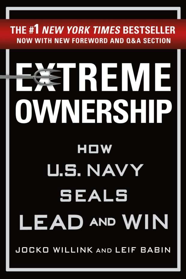 Extreme Ownership: How U.S. Navy SEALs Lead and Win (Extreme Ownership Series Book 1)