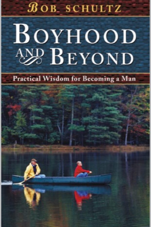 Boyhood and Beyond: Practical Wisdom for Becoming a Man